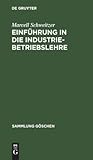 Einführung in die Industriebetriebslehre (Sammlung Göschen, 6046) (German Edition)