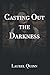 Casting Out the Darkness