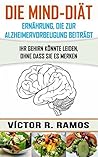 Die MIND-Diät: Alzheimervorbeugung durch Ernährung (German Edition)