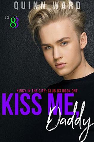 Kiss Me, Daddy (Kinky in the City: Club 83 #1)