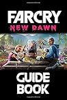 Far Cry: New Dawn Guide Book