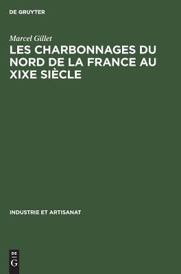 Les Charbonnages Du Nord de la France Au XIXe Siècle (Industrie Et Artisanat)