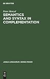 Semantics and Syntax in Complementation (Janua Linguarum. Series Minor, 176)