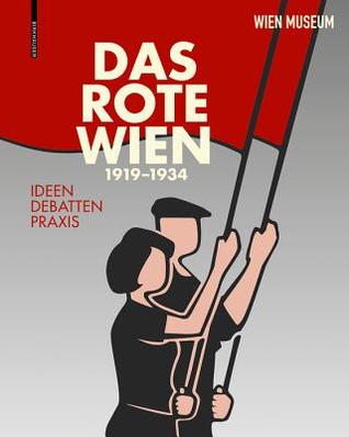 Das Rote Wien. 1919 Bis 1934: Ideen. Debatten. Praxis. (German Edition)
