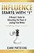 Influence Starts with “I”: A Woman’s Guide for Unleashing the Power of Leading from Within and Effecting Change Around You