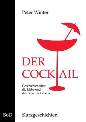 Der Cocktail: Kurzgeschichten