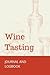 Wine Tasting: Journal and L...