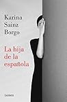 La hija de la española by Karina Sainz Borgo