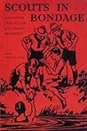 Scouts in Bondage and Other Violations of Literary Propriety by Michael Bell Scouts in Bondage and Other Violations of Literary Propriety by Michael Bell