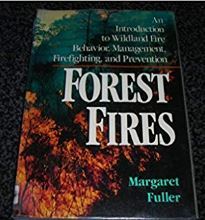 Forest Fires: An Introduction to Wildland Fire Behavior, Management, Firefighting, and Prevention
