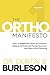 The Ortho Manifesto Volume 1 by Dustin S. Burleson