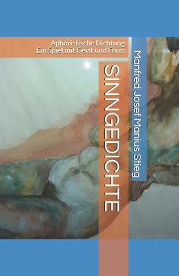 SINNGEDICHTE: Aphoristische Dichtung - Ein Spiel mit Geist und Form (German Edition)