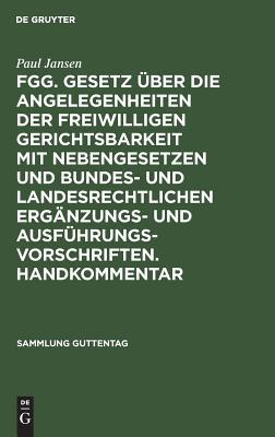 FGG. Gesetz über die Angelegenheiten der freiwilligen Gerichtsbarkeit mit Nebengesetzen und bundes- und landesrechtlichen Ergänzungs- und ... (Sammlung Guttentag, 46a) (German Edition)