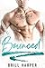 Bounced (Blue Collar Bad Boys, #1)