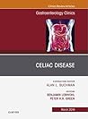 Celiac Disease, An Issue of Gastroenterology Clinics of North America (The Clinics: Internal Medicine Book 48) (Volume 48-1) Celiac Disease, An Issue of Gastroenterology Clinics of North America (The Clinics: Internal Medicine Book 48) (Volume 48-1)