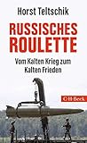 Russisches Roulette: Vom Kalten Krieg zum Kalten Frieden (Beck Paperback 6341) (German Edition)