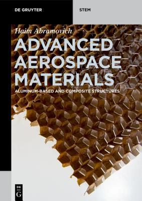 Advanced Aerospace Materials: Aluminum-Based and Composite Structures (De Gruyter STEM)