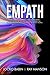 Empath: The Complete Survival Guide to The Great Experience of The Self-Discovery. Rising the Empathetic Leadership for Highly Sensitive People.