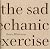 The Sad Mechanic Exercise