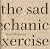 The Sad Mechanic Exercise by Bruce Whiteman