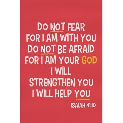 do not be afraid i am with you