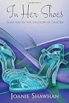 In Her Shoes: Dancing in the Shadow of Cancer