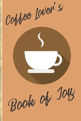 Coffee Lover's Book of Joy: Coffee-Themed One Year Weekly Fun Journal