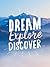 Dream. Explore. Discover.: Inspiring Quotes to Spark Your Wanderlust