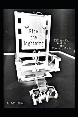 RIDE THE LIGHTING: KILLERS WHO WENT TO THE ELECTRIC CHAIR