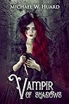 Vampir of Shadows  by Michael W. Huard