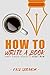 How To Write A book: Easy S...