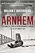 Arnhem: The Complete Story ...