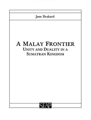 A Malay Frontier: Unity And Duality In A Sumatran Kingdom