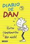¡Estos campamentos Dan miedo! (Diario de Dan, #3)