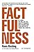 Factfulness: El món va millor del que et penses. Deu raons que fan que no el vegis tal com és.