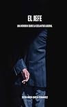 El Jefe: Una memoria sobre la esclavitud laboral (Spanish Edition)