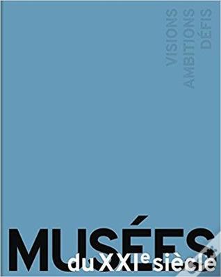 Musées du XXIe siècle. Visions, ambitions, défis (Paperback)