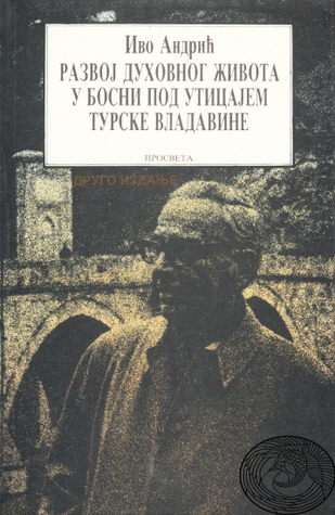 Razvoj duhovnog života u Bosni pod uticajem turske vladavine (Paperback)