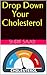 Drop Down Your Cholesterol (Health & Fitness)