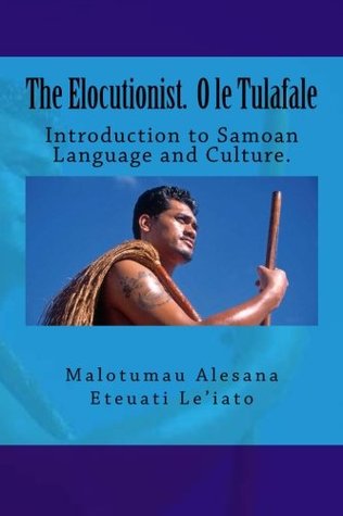 The Elocutionist O le Tulafale: The introduction to Samoan Language and Culture (Samoan and English Edition)