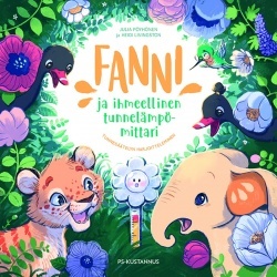 Fanni ja ihmeellinen tunnelämpömittari : tunnesäätelyn harjoitteleminen (Hardcover)