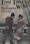 Lord Tony's Wife by Emmuska Orczy