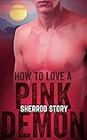 How to Love a Pink Demon by Sherrod Story