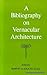 A bibliography on vernacular architecture;