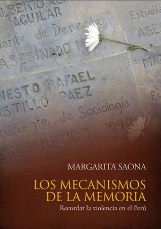 Los mecanismos de la memoria. Recordar la violencia en el Perú