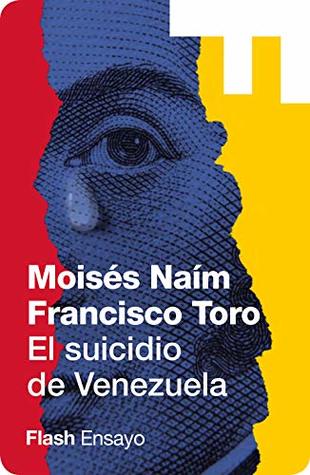 El suicidio de Venezuela (Flash Ensayo): Lecciones de un estado fallido (Spanish Edition)