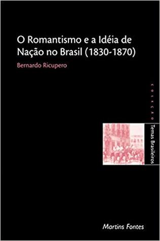 O Romantismo e a ideia de nação no Brasil (1830-1870)