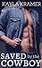 Saved by the Cowboy – Hero Alex and City Girl Lacey – An alph... by Kayla Kramer