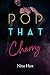 Pop that Cherry by Nina Hart