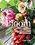 In Bloom: Growing, Harvesting, and Arranging Homegrown Flowers All Year Round